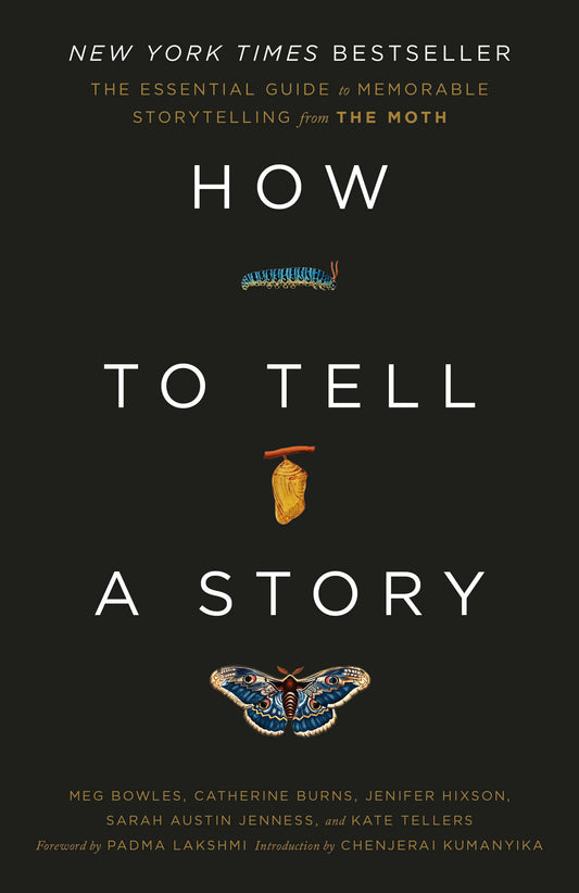 How to Tell a Story - The Essential Guide to Memorable Storytelling from The Moth