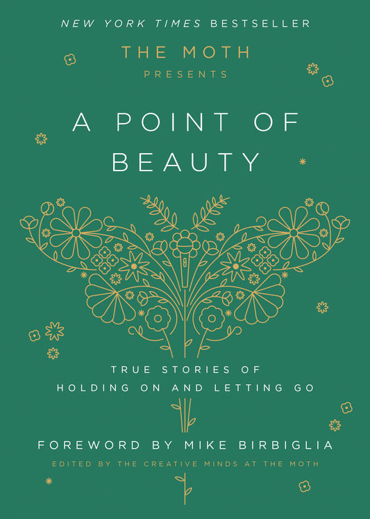 The Moth Presents: A Point of Beauty - True Stories of Holding On and Letting Go (The Moth Presents)