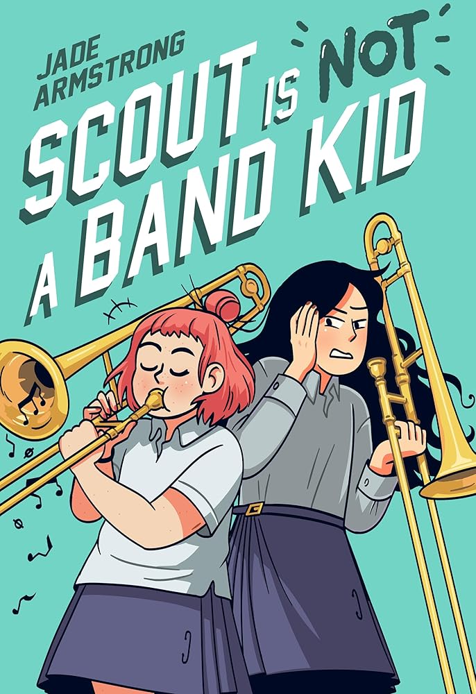 Scout Is Not a Band Kid: (A Graphic Novel) by Jade Armstrong