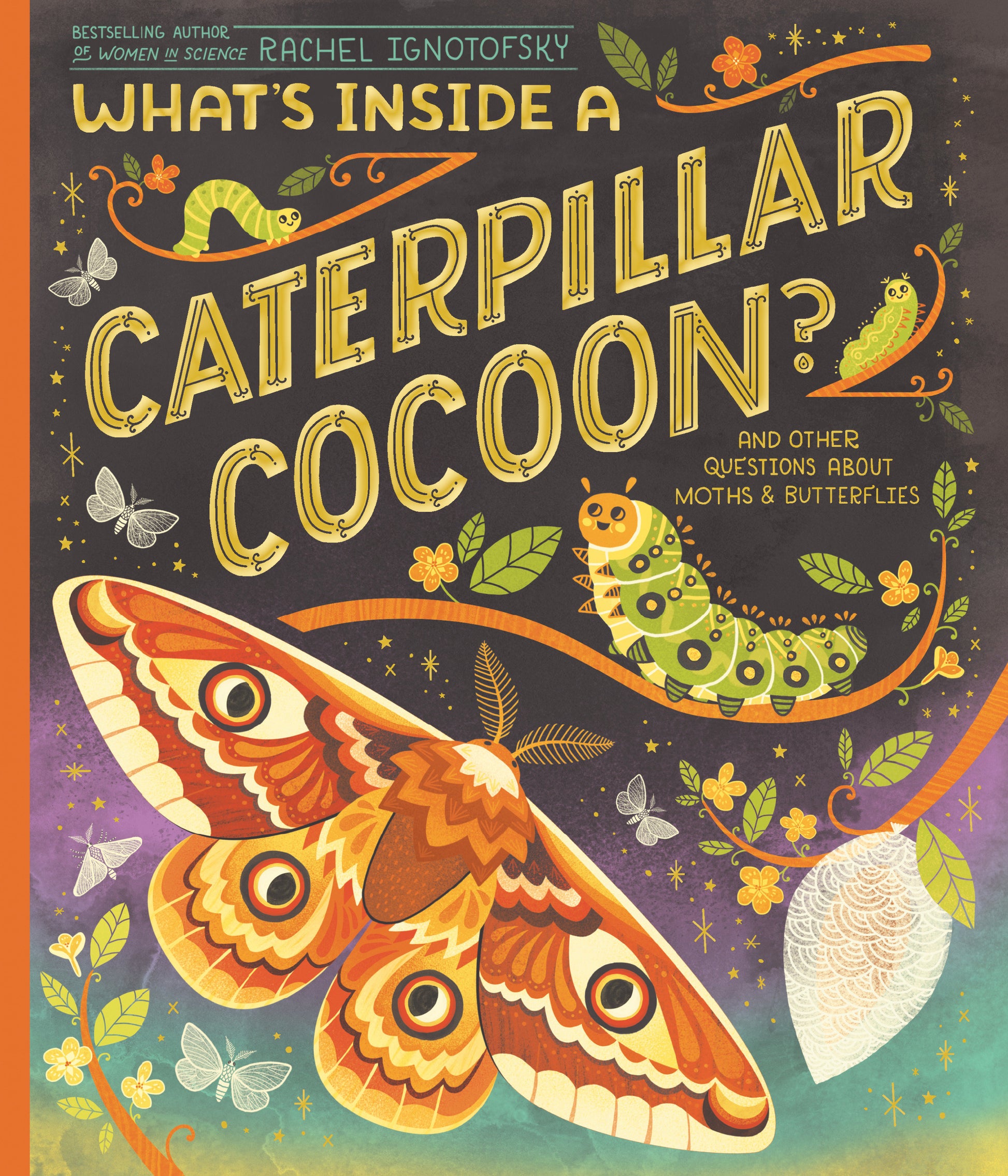 What's Inside a Caterpillar Cocoon? - And Other Questions About Moths & Butterflies (What's Inside)