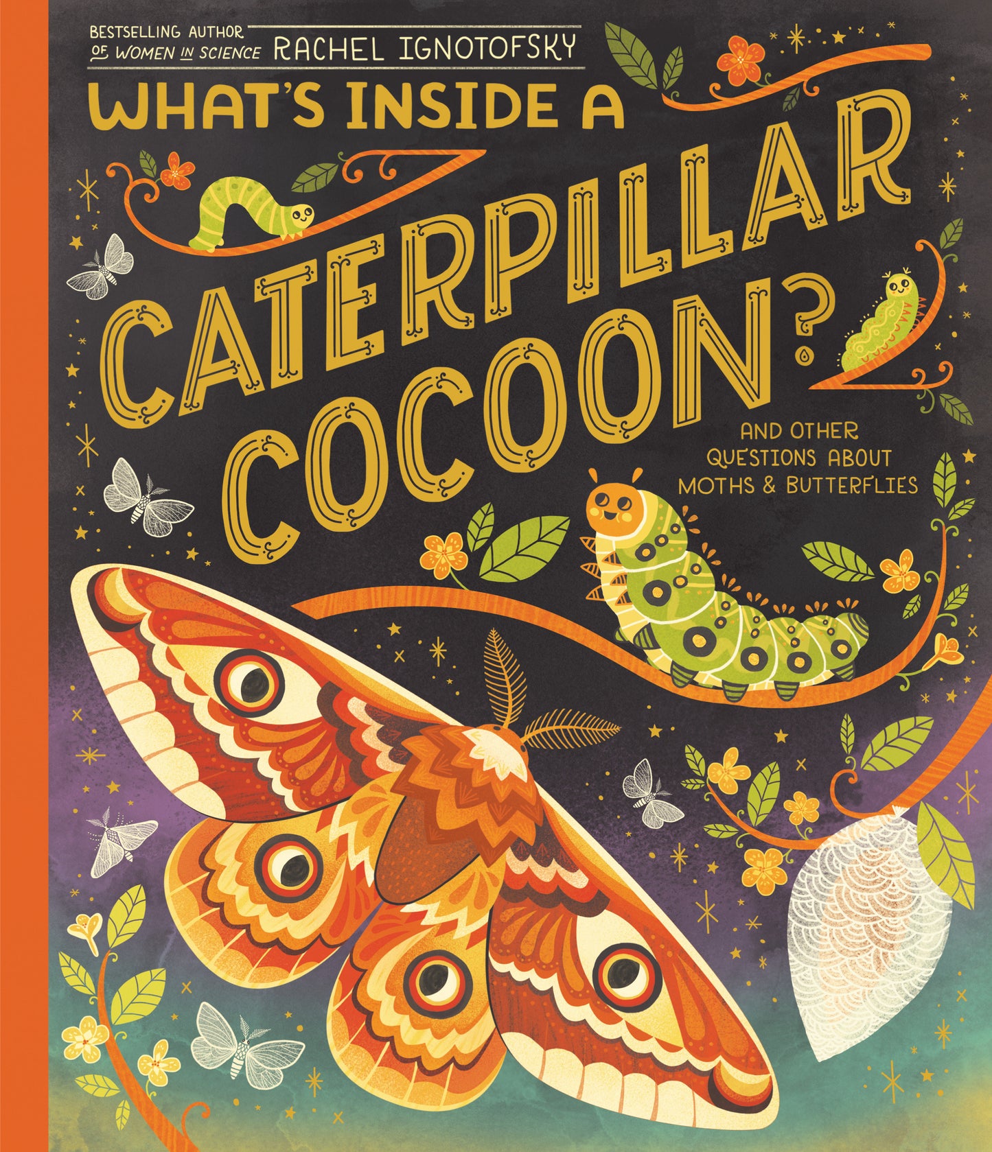 What's Inside a Caterpillar Cocoon? - And Other Questions About Moths & Butterflies (What's Inside)