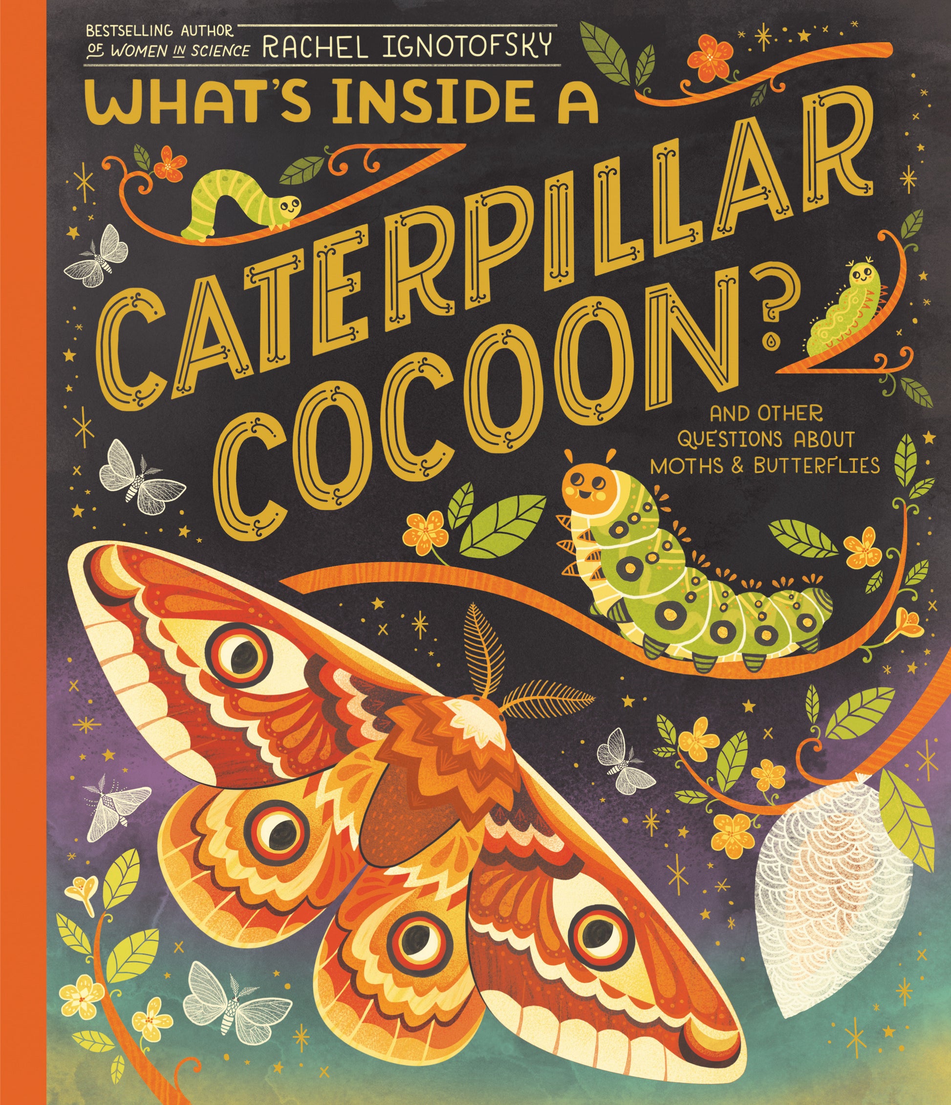 What's Inside a Caterpillar Cocoon? - And Other Questions About Moths & Butterflies (What's Inside)