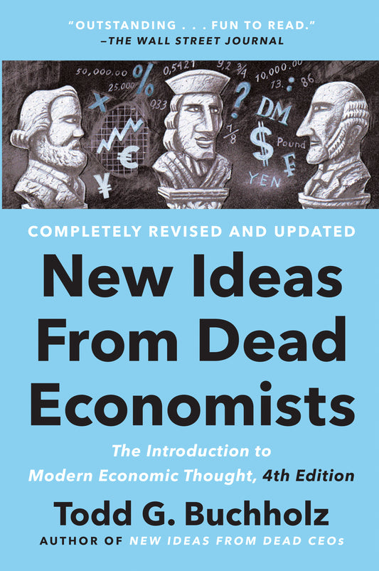 New Ideas from Dead Economists - The Introduction to Modern Economic Thought, 4th Edition