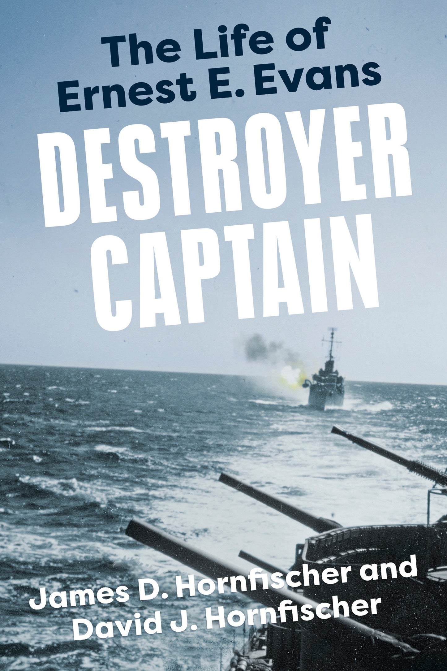 Destroyer Captain - The Life of Ernest E. Evans (American War Heroes)