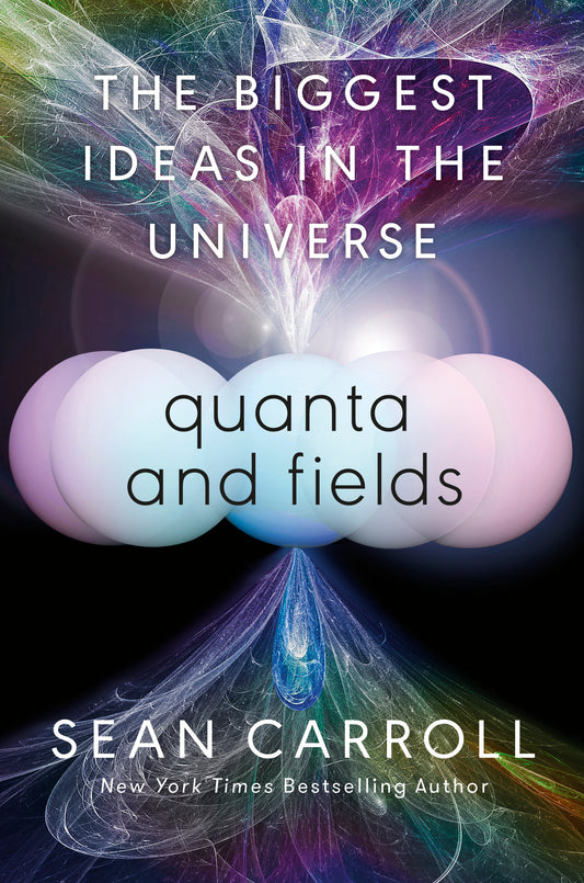 Quanta and Fields - The Biggest Ideas in the Universe