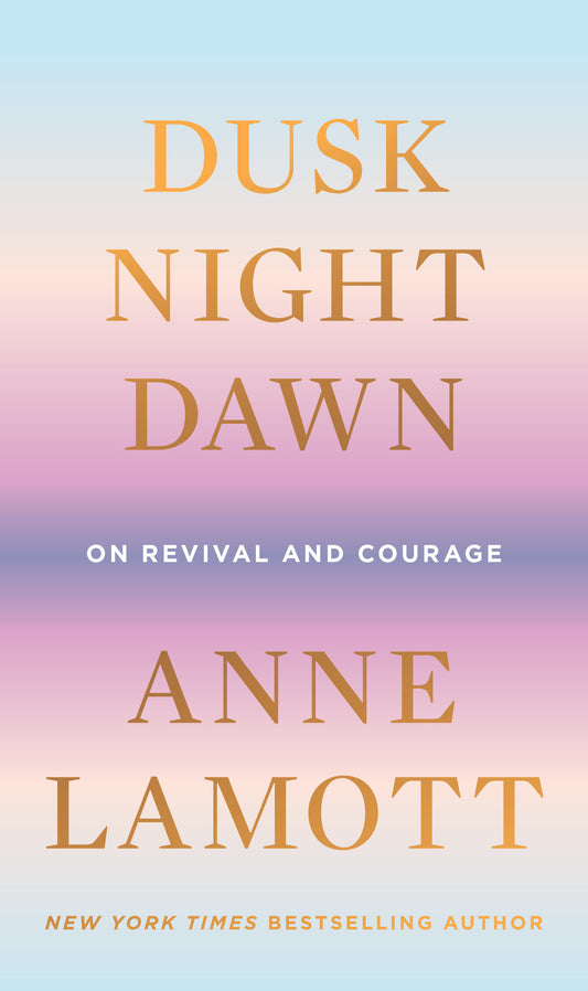 Dusk, Night, Dawn - On Revival and Courage