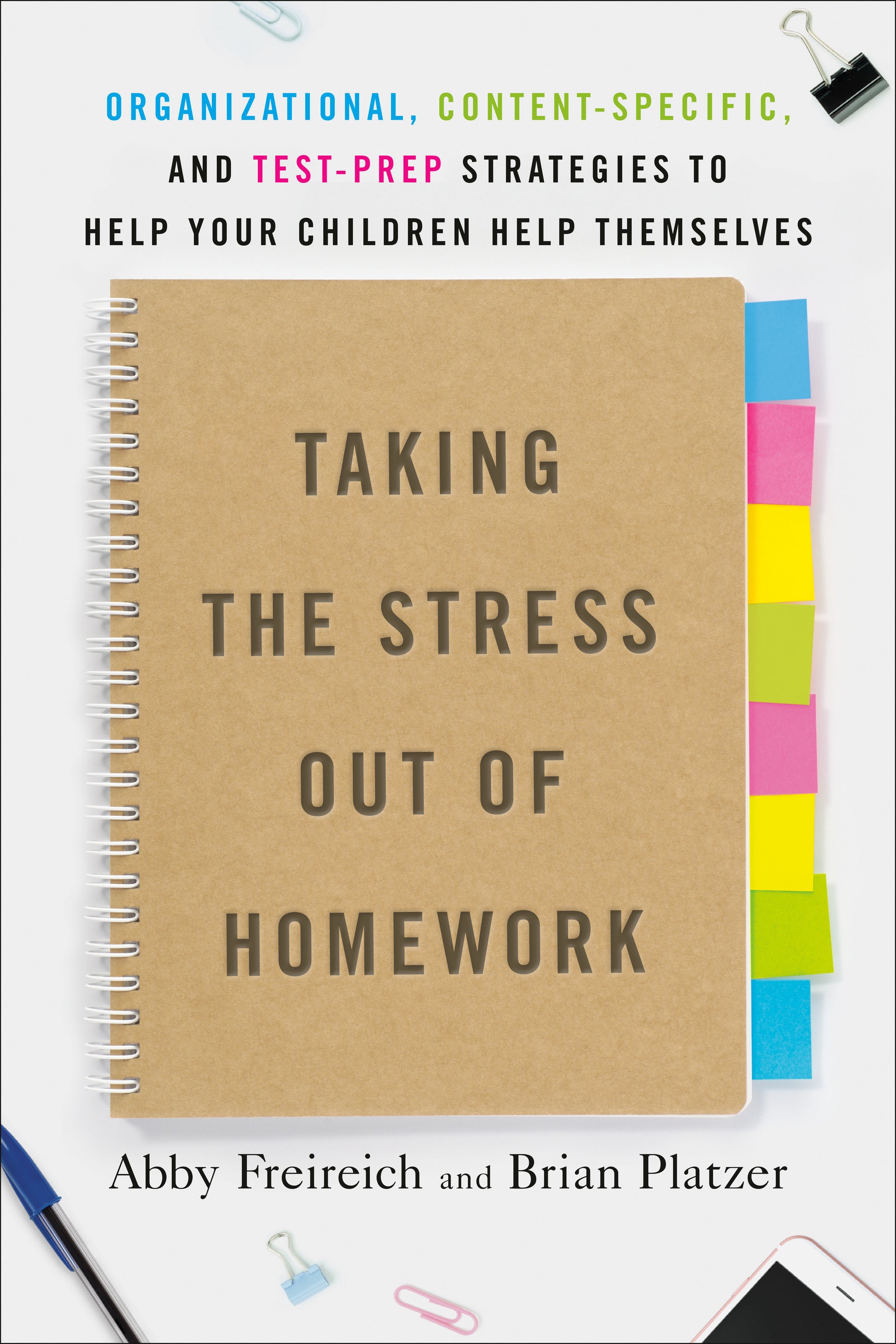 Taking the Stress Out of Homework - Organizational, Content-Specific, and Test-Prep Strategies to Help Your ChildrenHelp Themselves