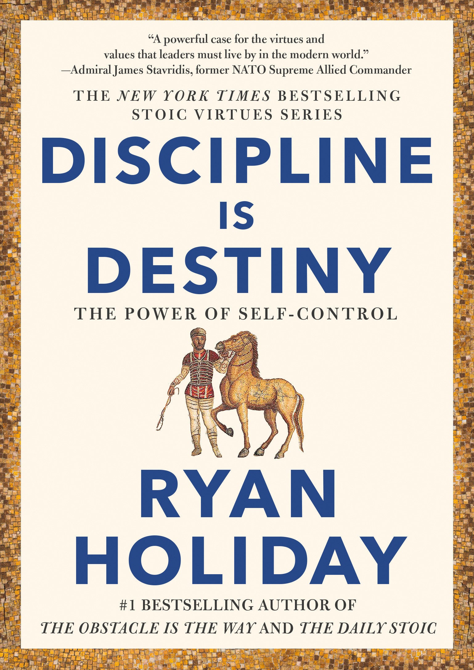Discipline Is Destiny - The Power of Self-Control (The Stoic Virtues Series)