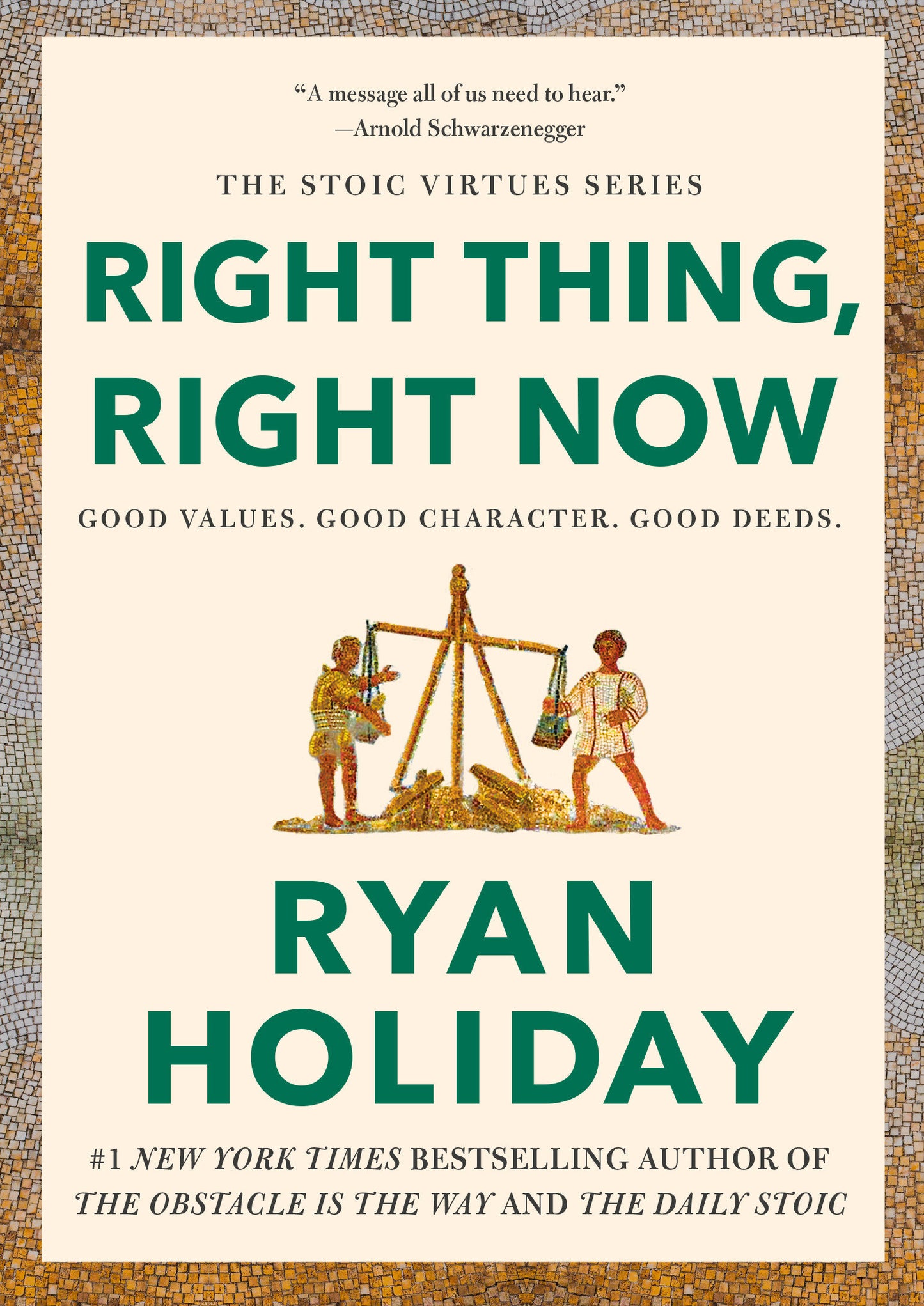 Right Thing, Right Now - Good Values. Good Character. Good Deeds. (The Stoic Virtues Series)