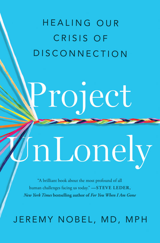 Project UnLonely - Healing Our Crisis of Disconnection
