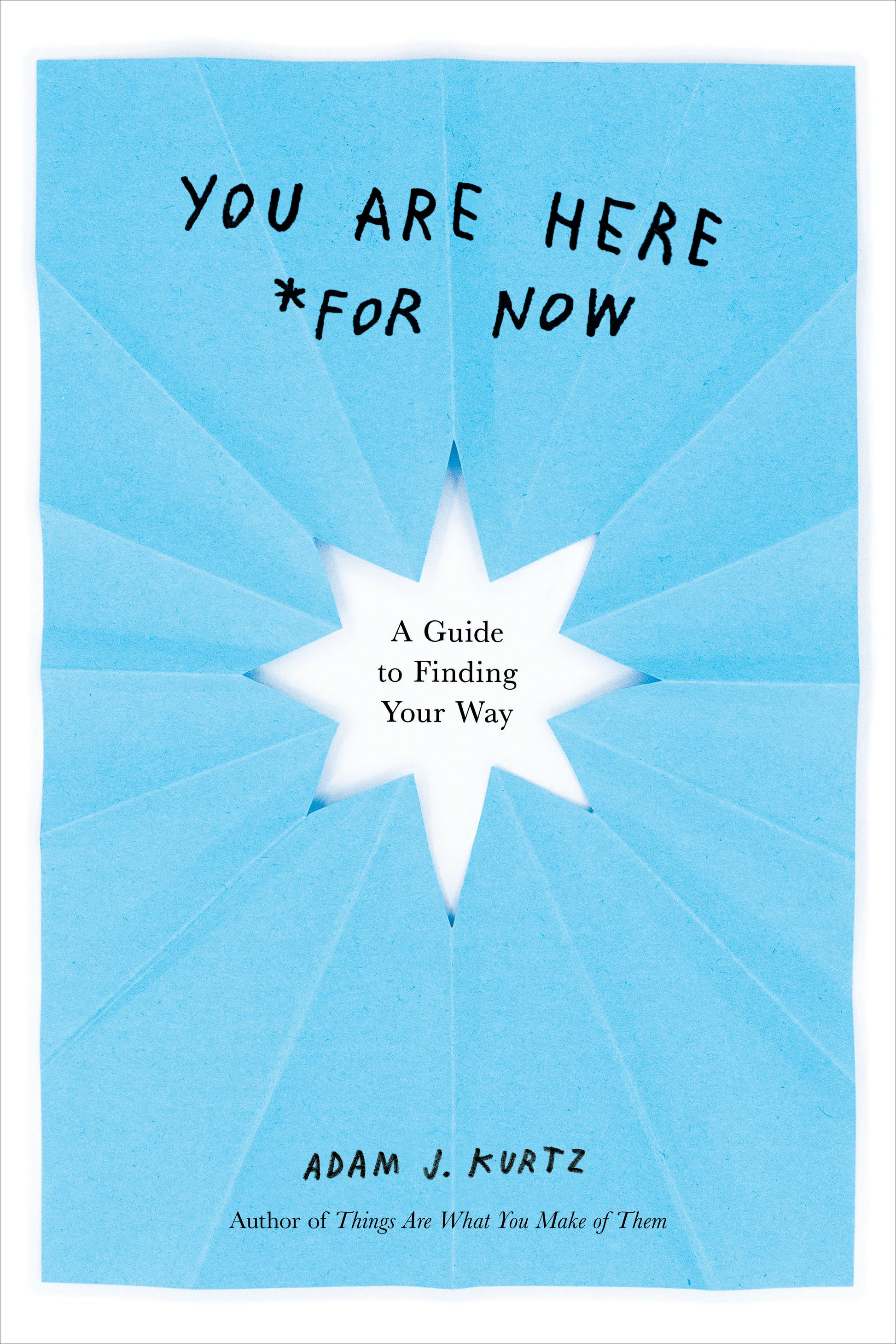 You Are Here (For Now) - A Guide to Finding Your Way