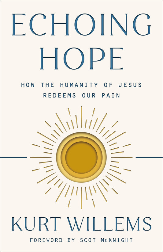 Echoing Hope - How the Humanity of Jesus Redeems Our Pain