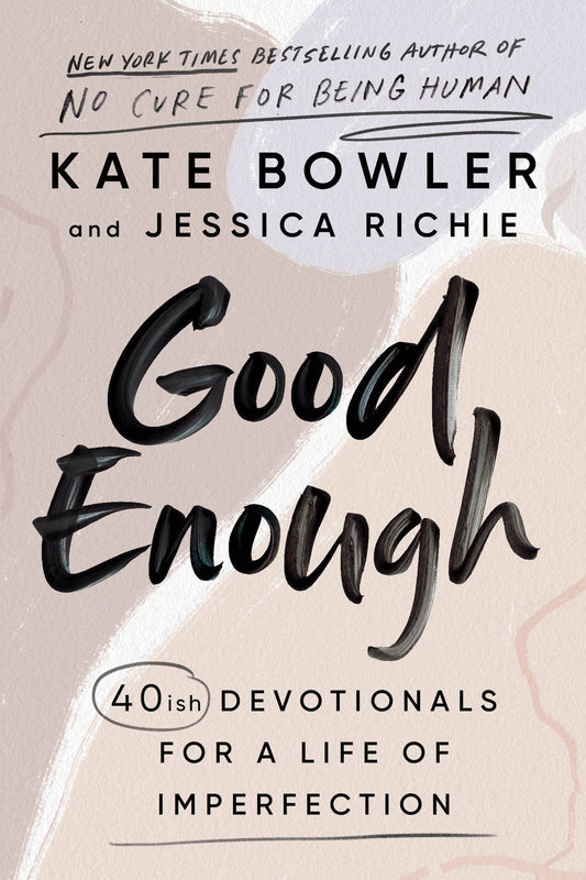 Good Enough - 40ish Devotionals for a Life of Imperfection