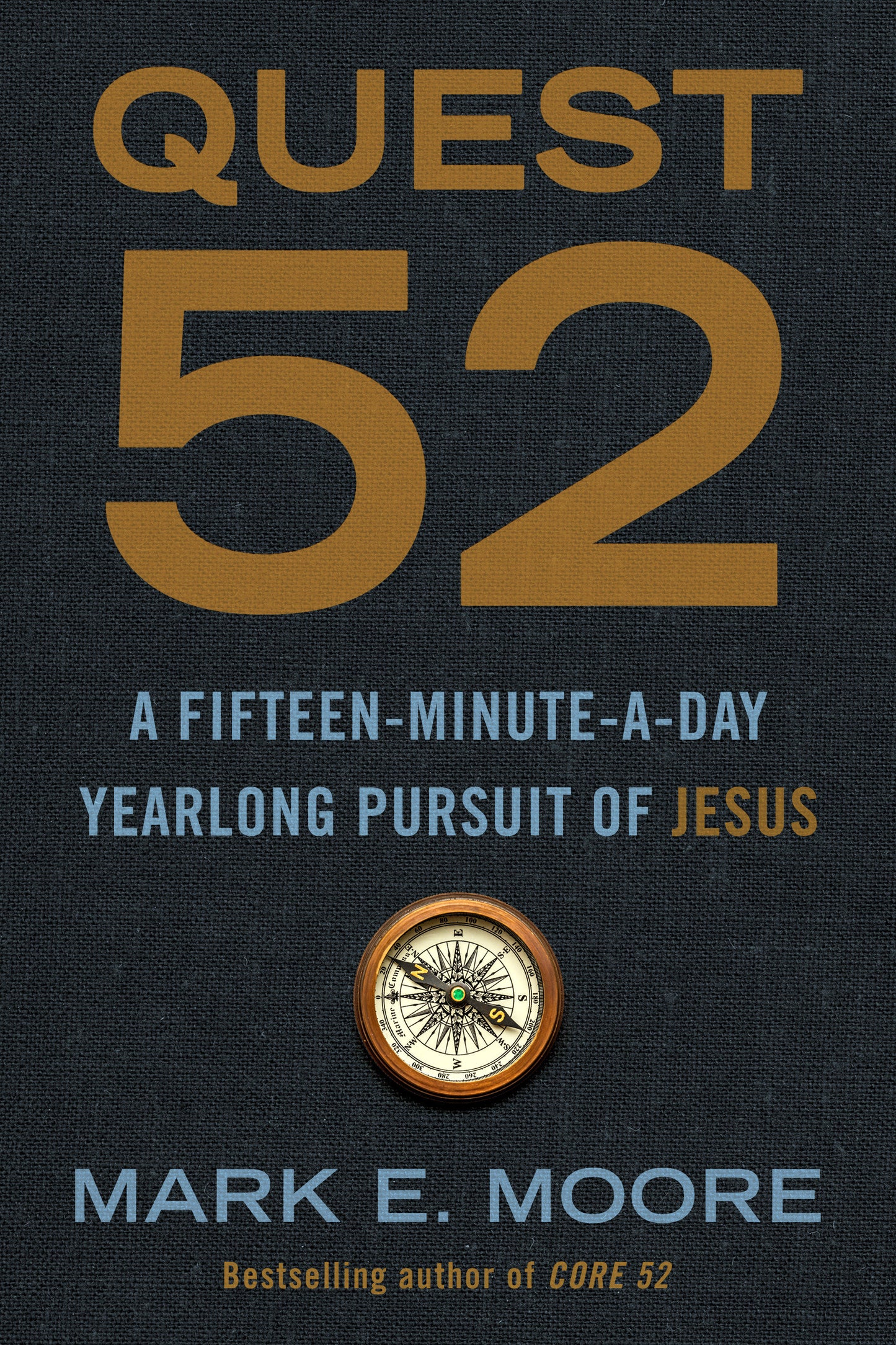 Quest 52 - A Fifteen-Minute-a-Day Yearlong Pursuit of Jesus