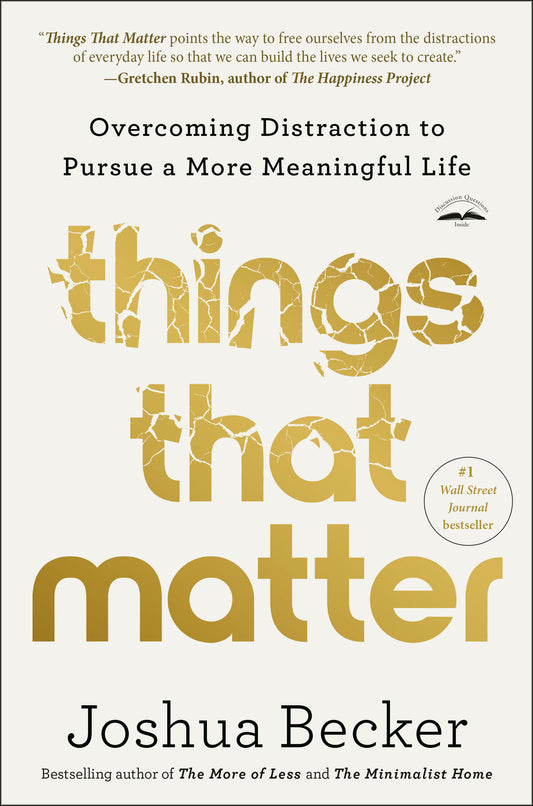 Things That Matter - Overcoming Distraction to Pursue a More Meaningful Life