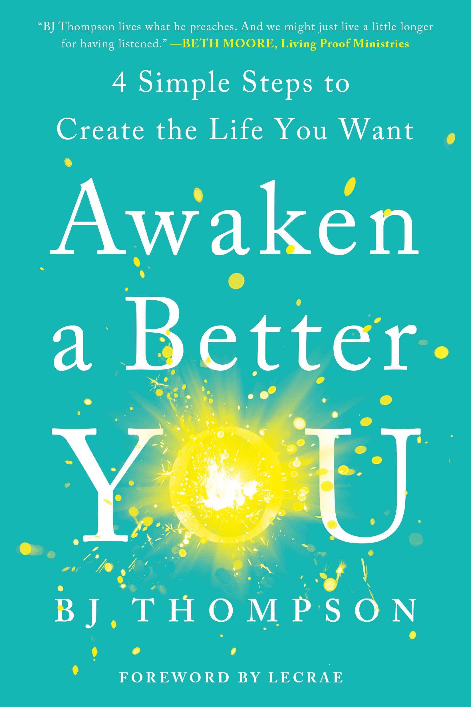 Awaken a Better You - 4 Simple Steps to Create the Life You Want
