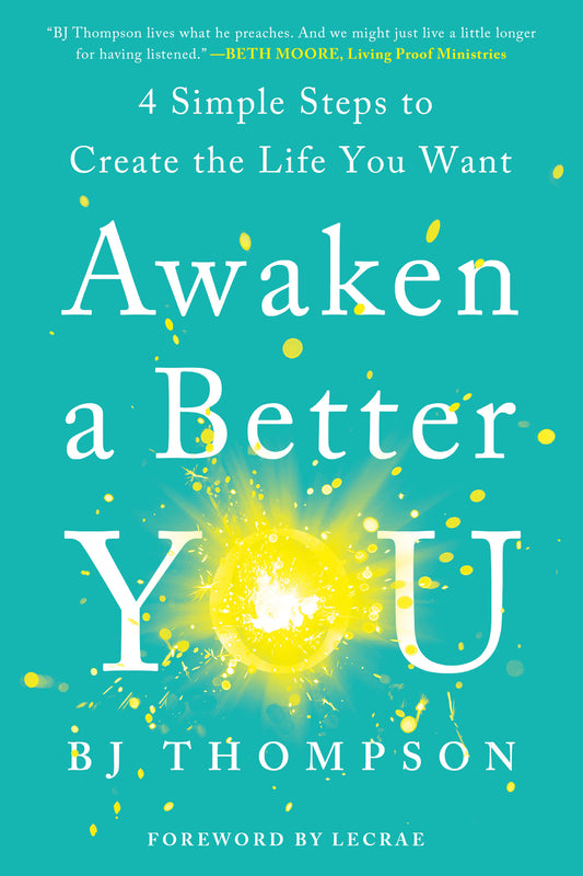 Awaken a Better You - 4 Simple Steps to Create the Life You Want