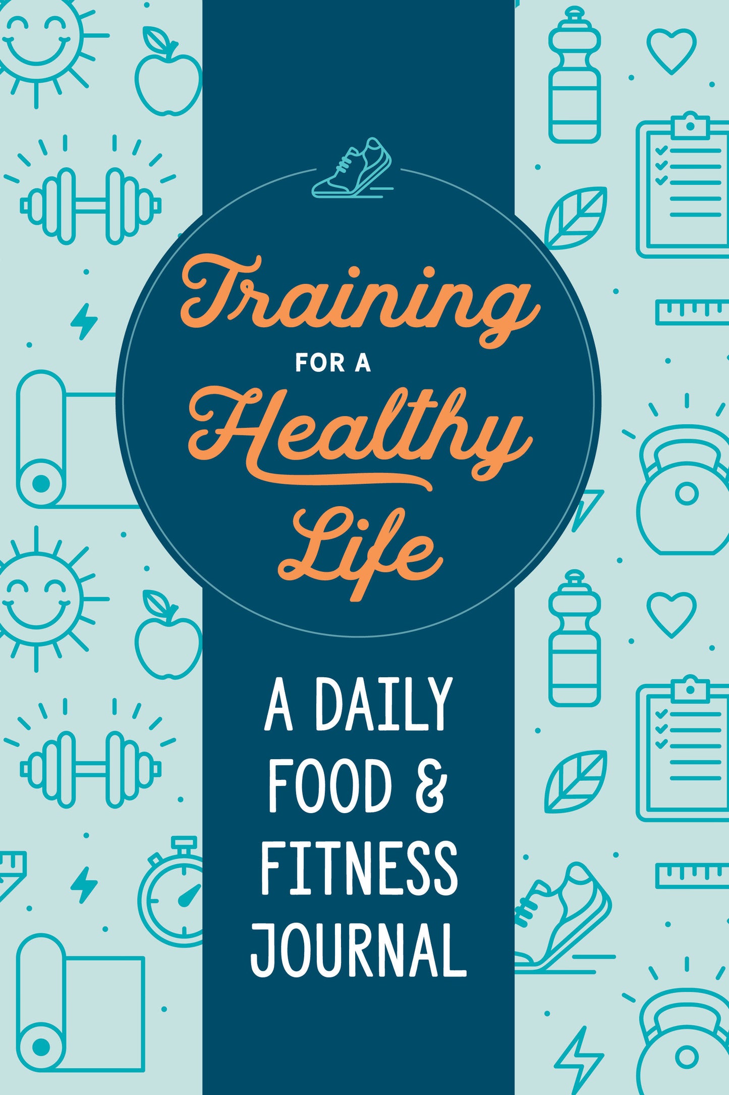 Training for a Healthy Life - A Daily Food and Fitness Journal
