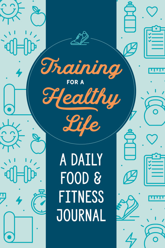 Training for a Healthy Life - A Daily Food and Fitness Journal