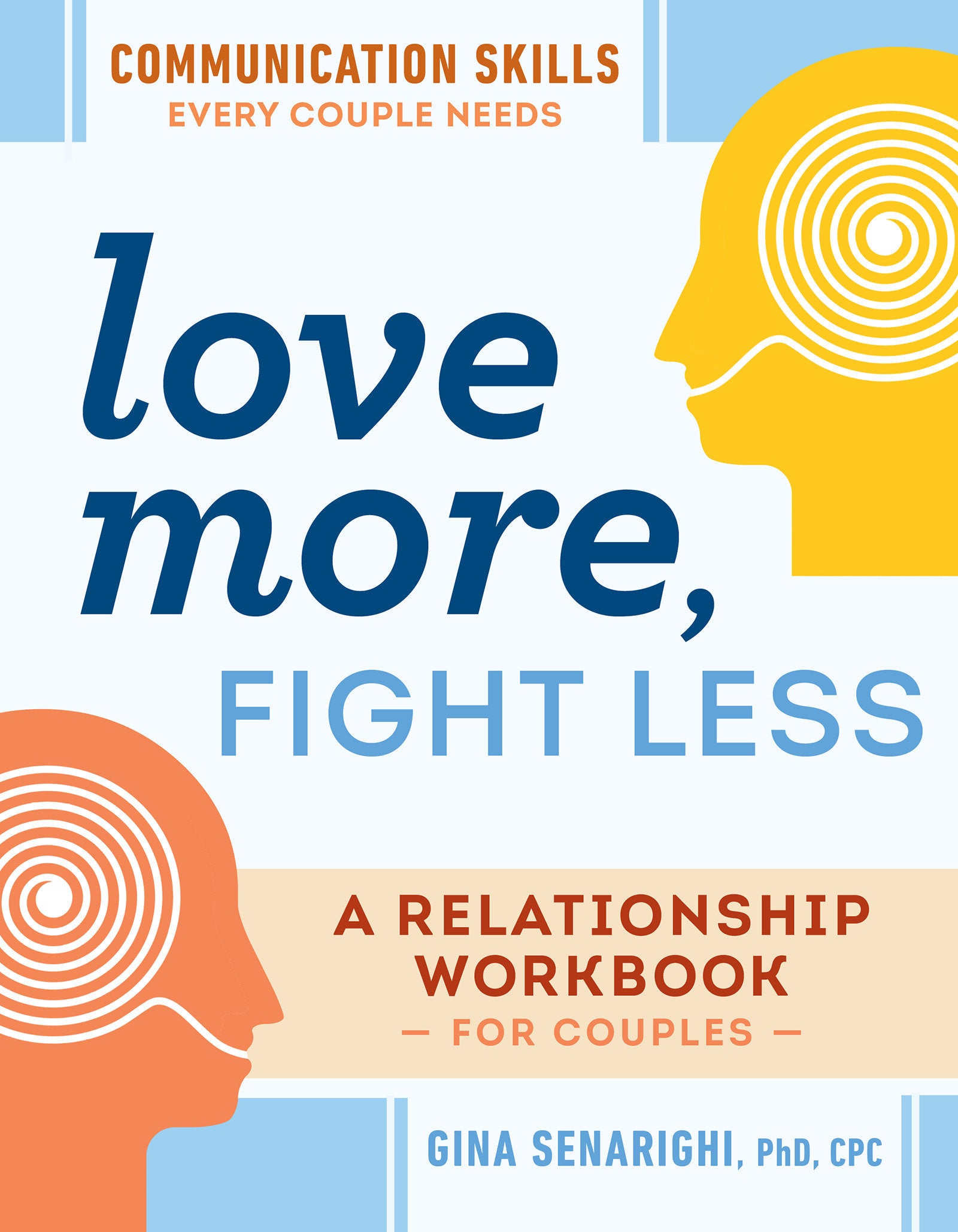 Love More, Fight Less: Communication Skills Every Couple Needs - A Relationship Workbook for Couples
