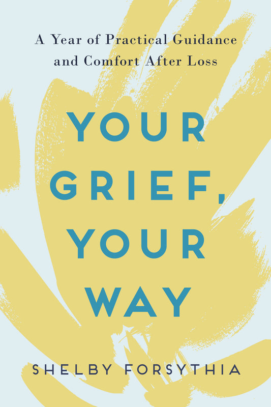 Your Grief, Your Way - A Year of Practical Guidance and Comfort After Loss