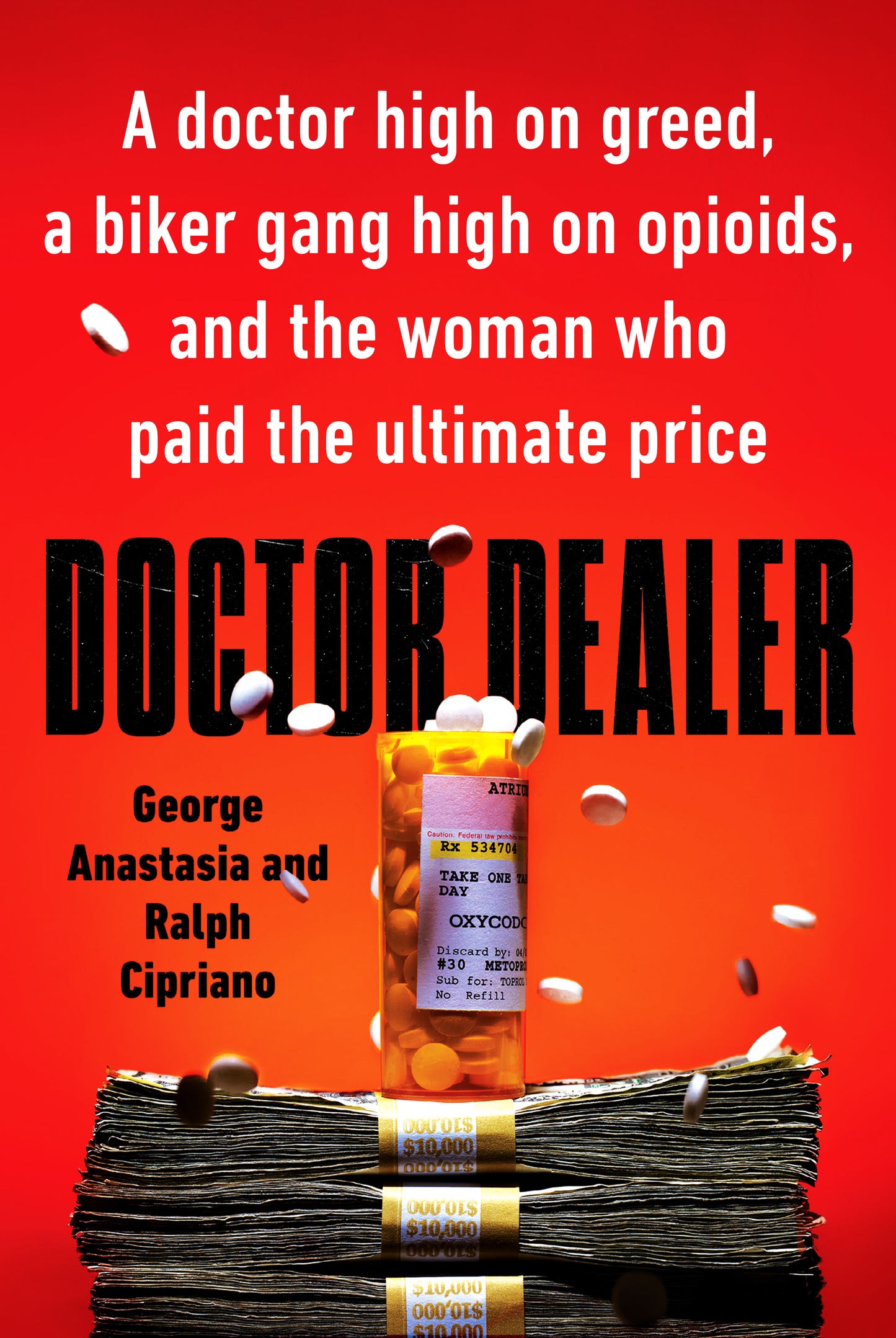 Doctor Dealer - A doctor high on greed, a biker gang high on opioids, and the woman who paid the ultimate price