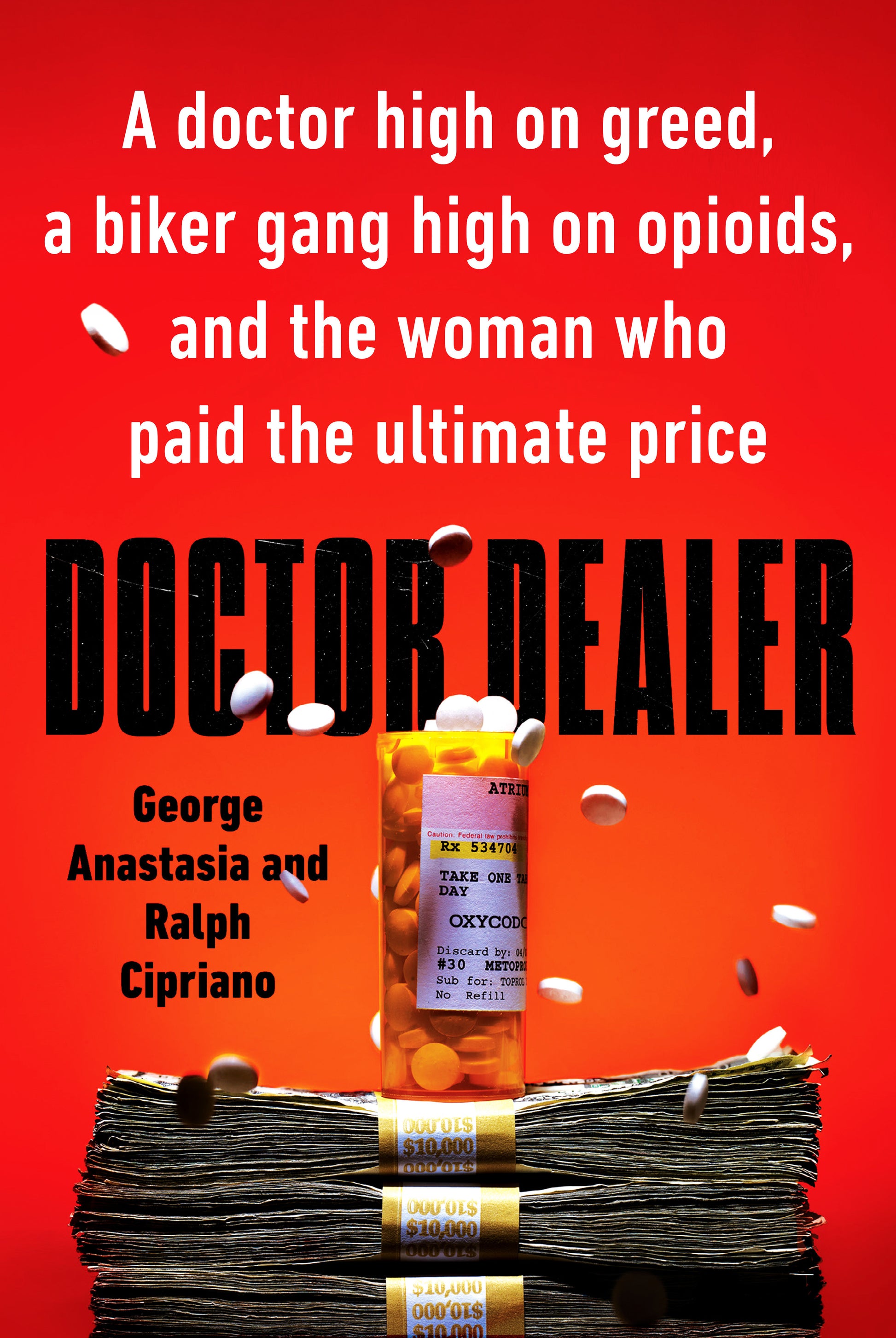 Doctor Dealer - A doctor high on greed, a biker gang high on opioids, and the woman who paid the ultimate price