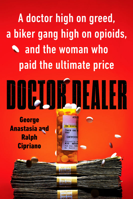 Doctor Dealer - A doctor high on greed, a biker gang high on opioids, and the woman who paid the ultimate price