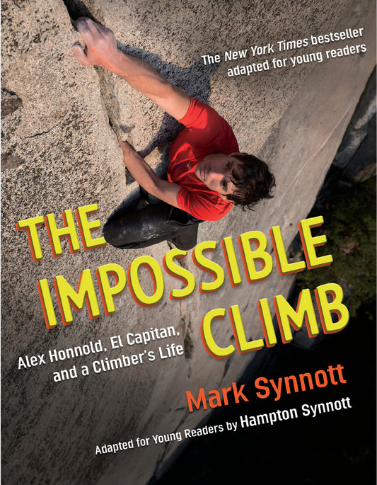 The Impossible Climb (Young Readers Adaptation) - Alex Honnold, El Capitan, and a Climber's Life