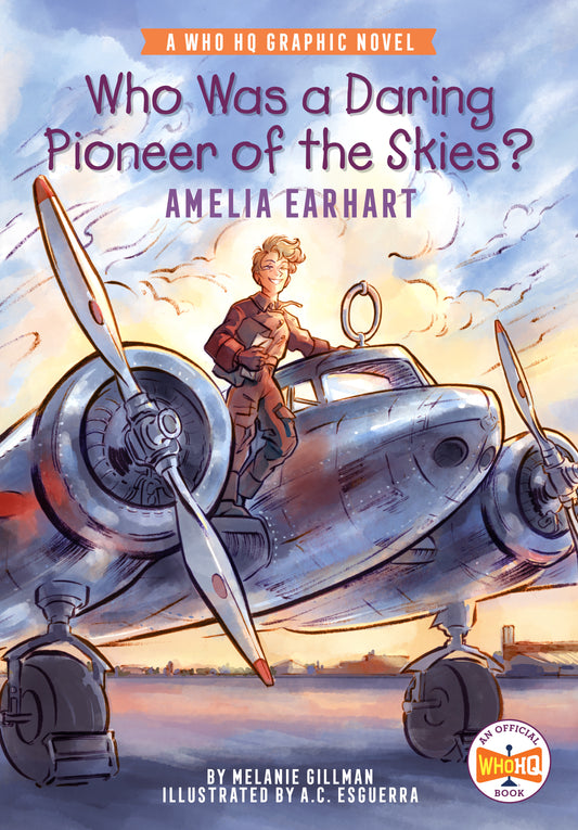 Who Was a Daring Pioneer of the Skies?: Amelia Earhart - A Who HQ Graphic Novel (Who HQ Graphic Novels)