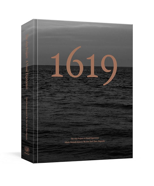 The 1619 Project: A Visual Experience by Nikole Hannah-Jones, The New York Times Magazine