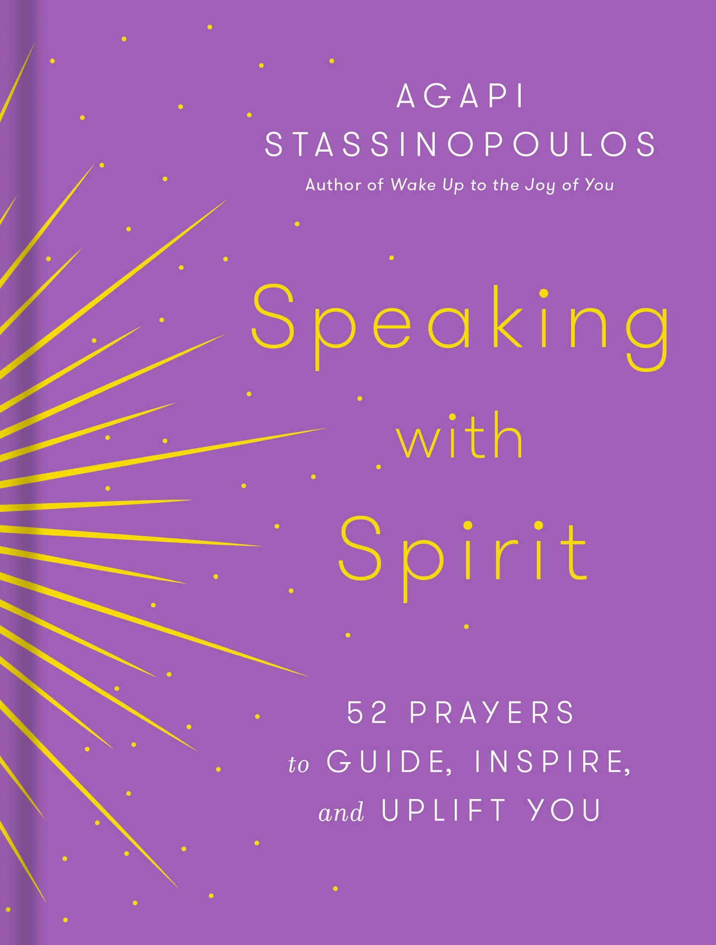 Speaking with Spirit - 52 Prayers to Guide, Inspire, and Uplift You