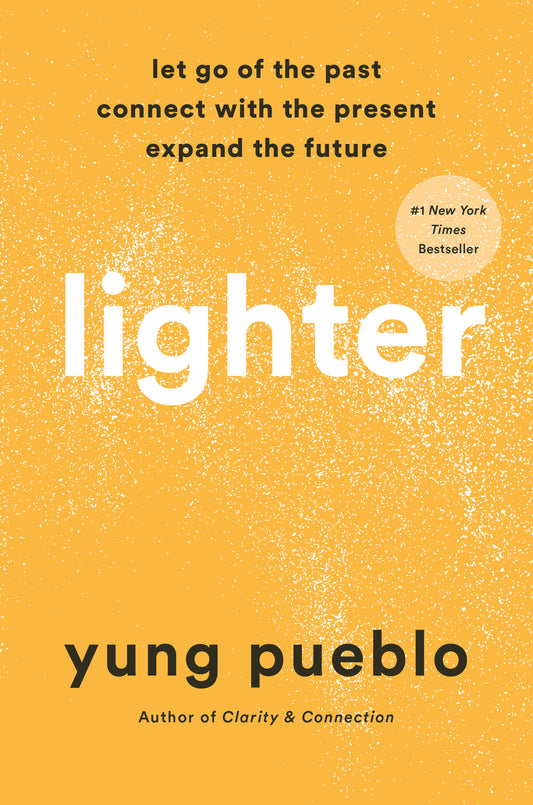 Lighter - Let Go of the Past, Connect with the Present, and Expand the Future
