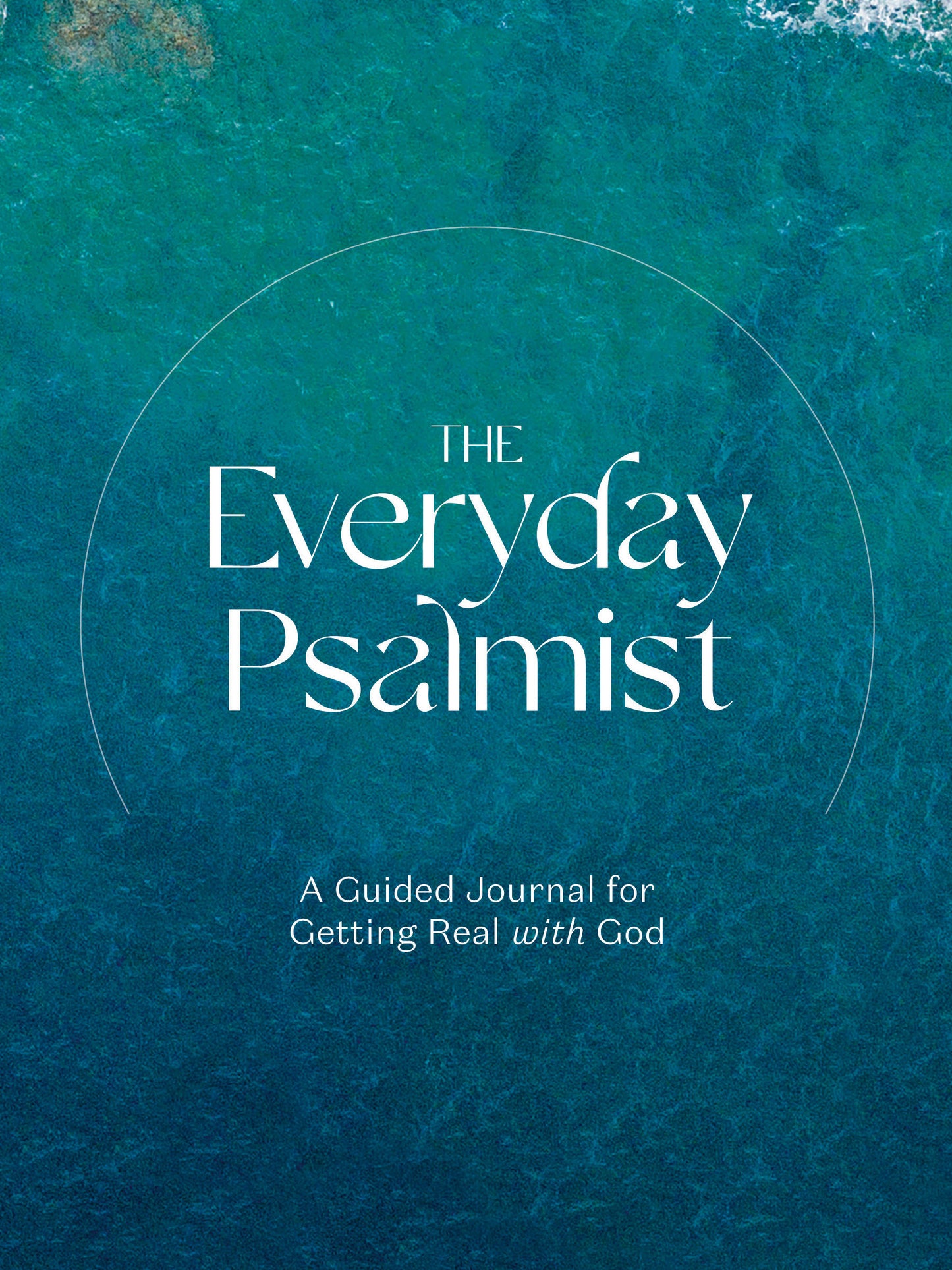 The Everyday Psalmist - A Guided Journal for Getting Real with God