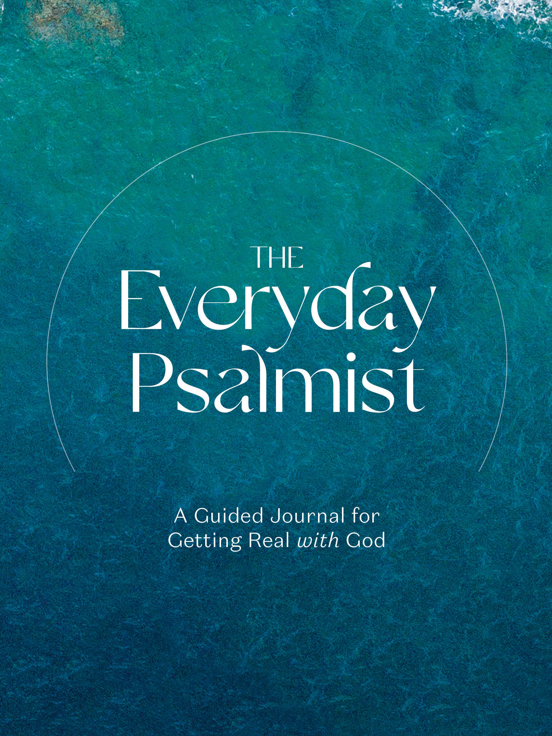 The Everyday Psalmist - A Guided Journal for Getting Real with God