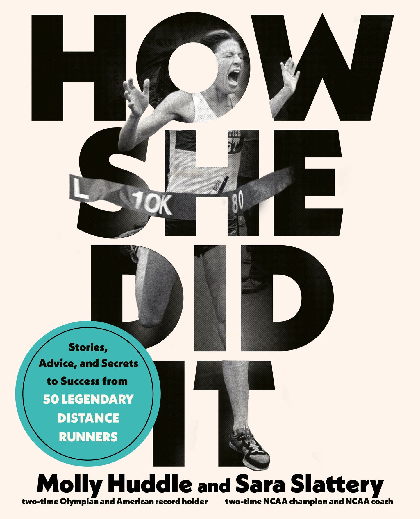 How She Did It - Stories, Advice, and Secrets to Success from Fifty Legendary Distance Runners