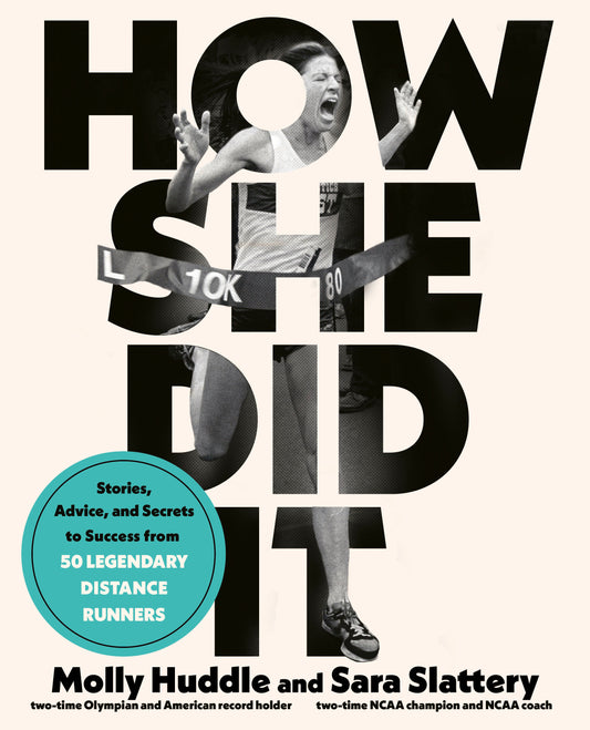 How She Did It - Stories, Advice, and Secrets to Success from Fifty Legendary Distance Runners