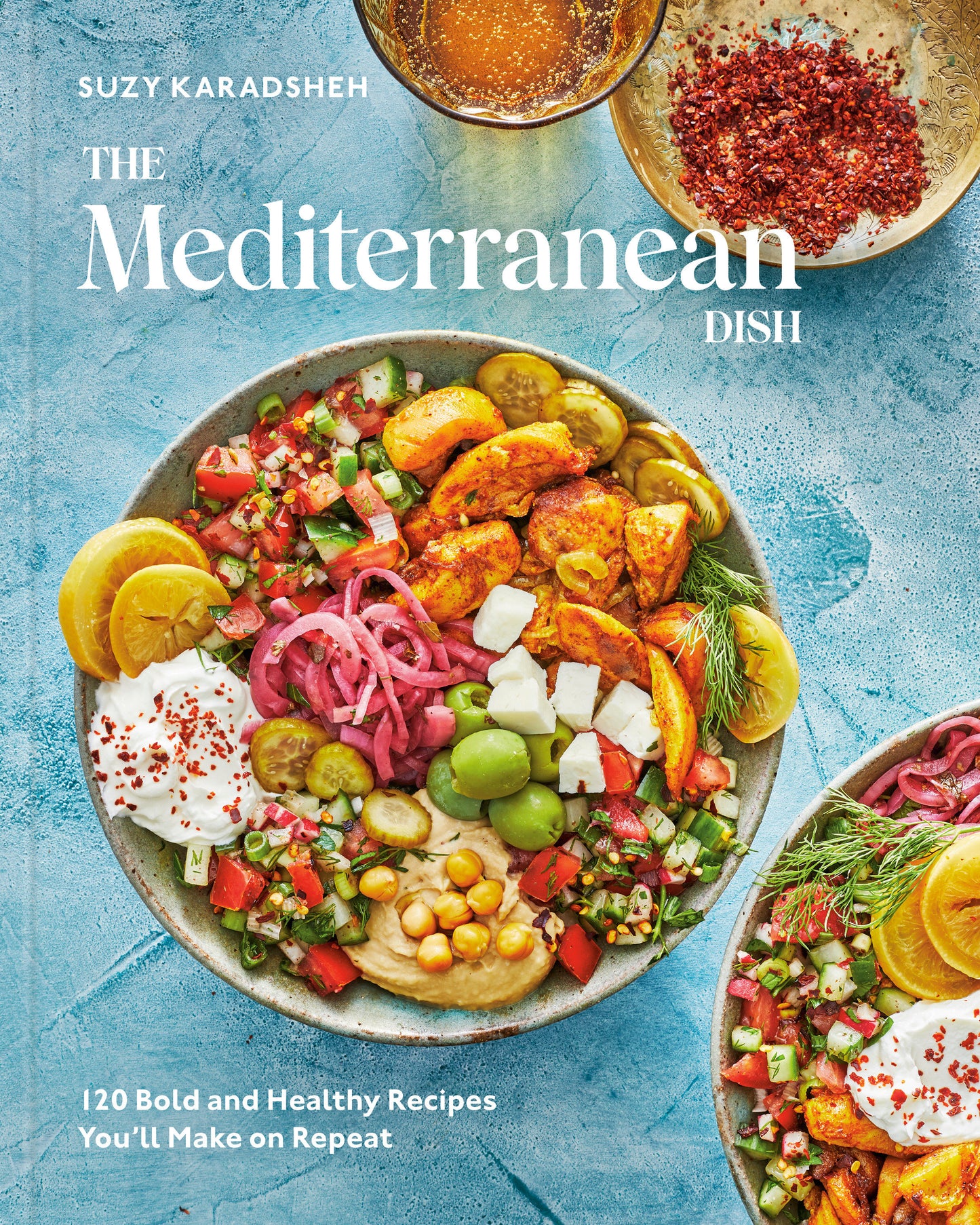 The Mediterranean Dish - 120 Bold and Healthy Recipes You'll Make on Repeat: A Mediterranean Cookbook