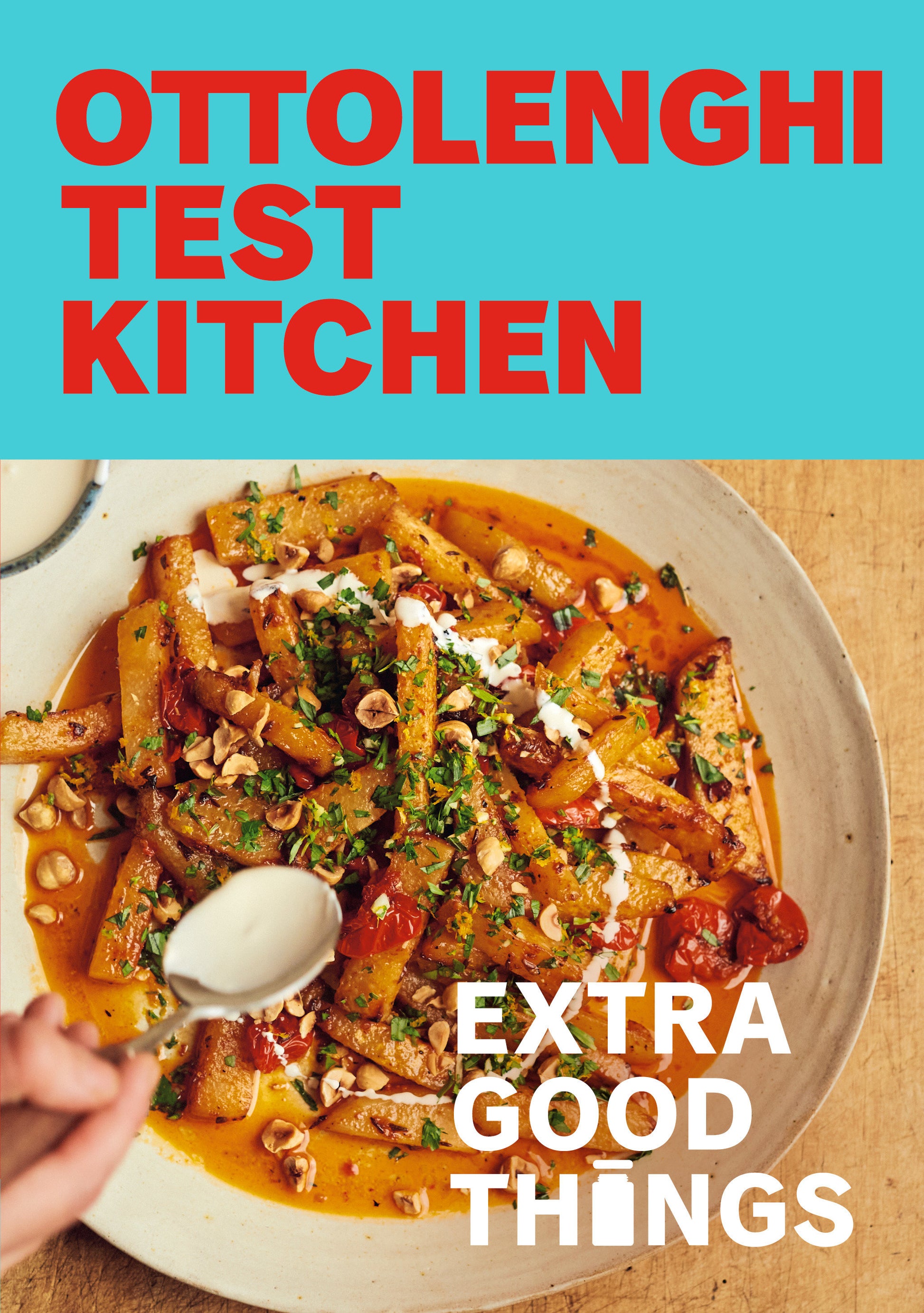 Ottolenghi Test Kitchen: Extra Good Things - Bold, vegetable-forward recipes plus homemade sauces, condiments, and more to build a flavor-packed pantry: A Cookbook