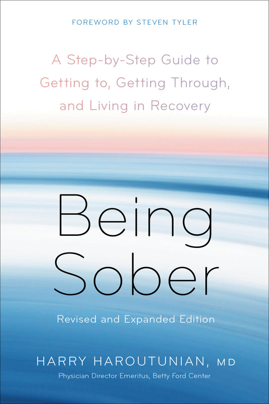 Being Sober - A Step-by-Step Guide to Getting to, Getting Through, and Living in Recovery, Revised and Expanded
