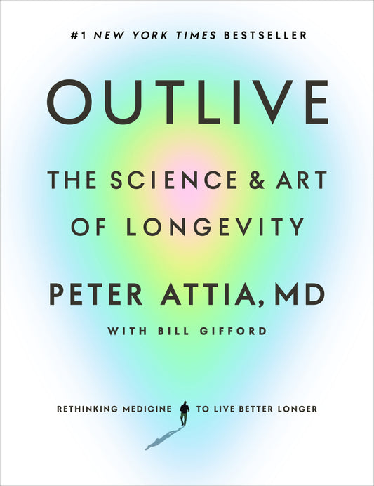 Outlive - The Science and Art of Longevity