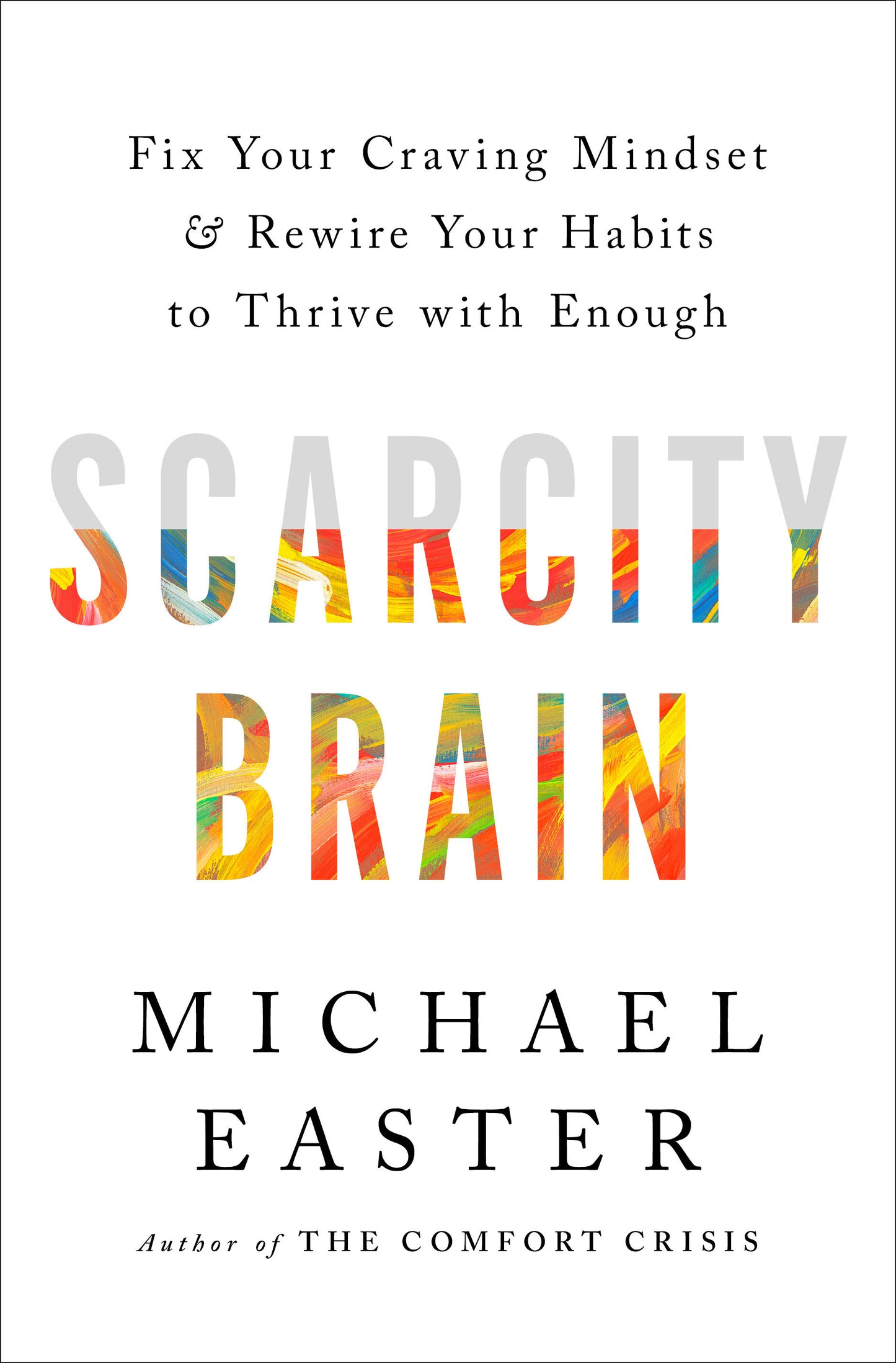 Scarcity Brain - Fix Your Craving Mindset and Rewire Your Habits to Thrive with Enough
