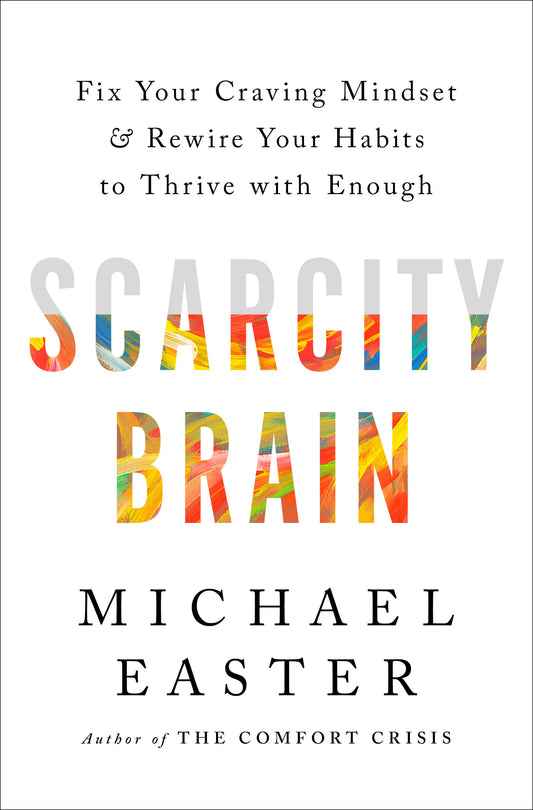 Scarcity Brain - Fix Your Craving Mindset and Rewire Your Habits to Thrive with Enough