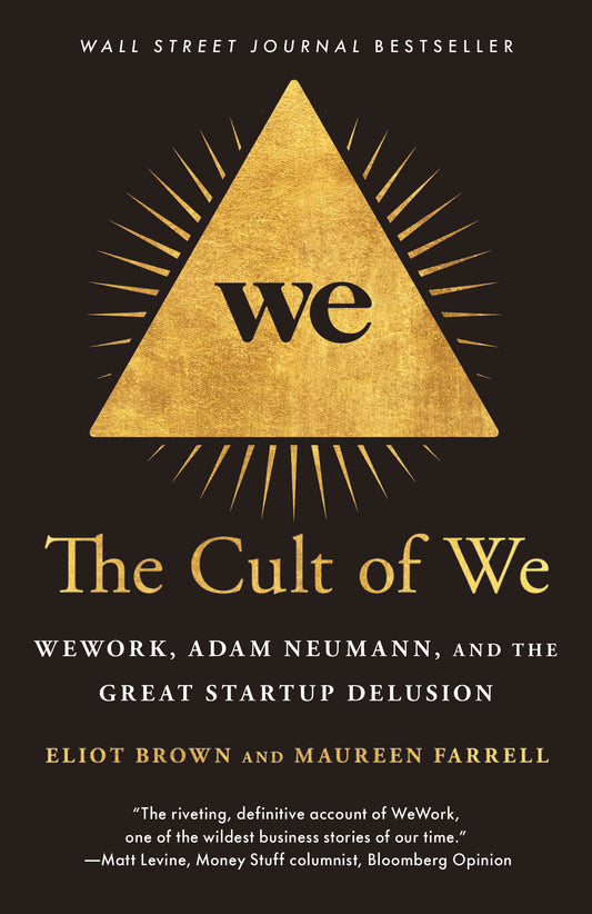The Cult of We - WeWork, Adam Neumann, and the Great Startup Delusion