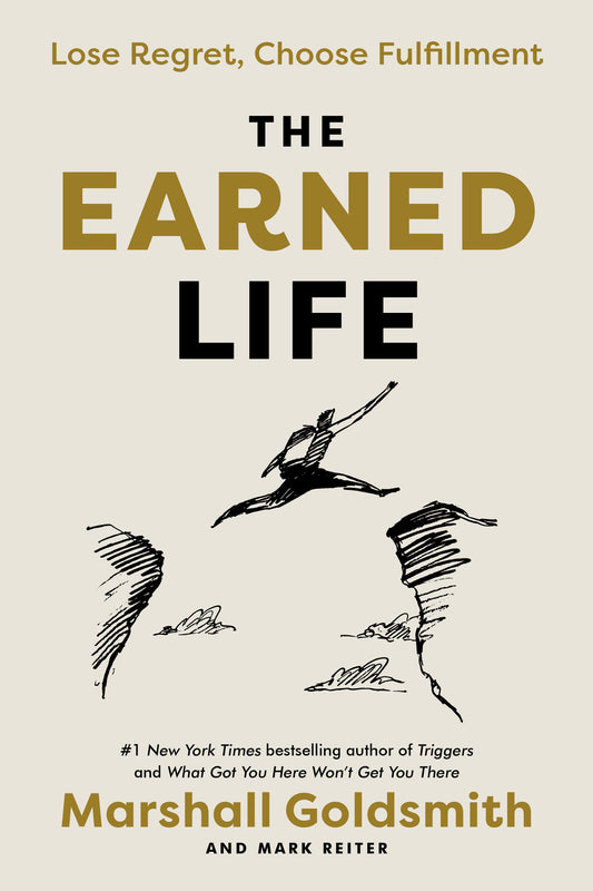The Earned Life - Lose Regret, Choose Fulfillment