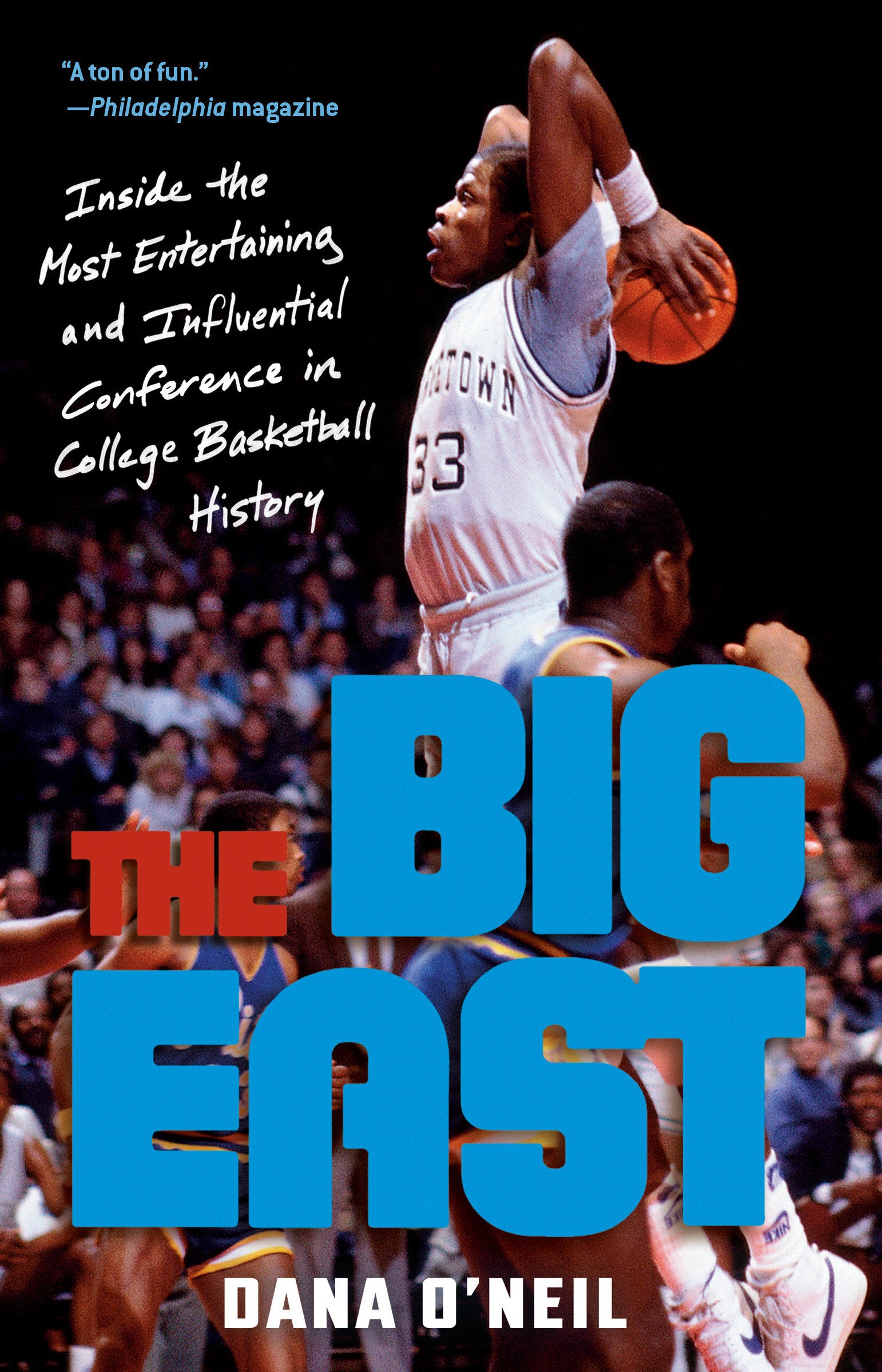The Big East - Inside the Most Entertaining and Influential Conference in College Basketball History