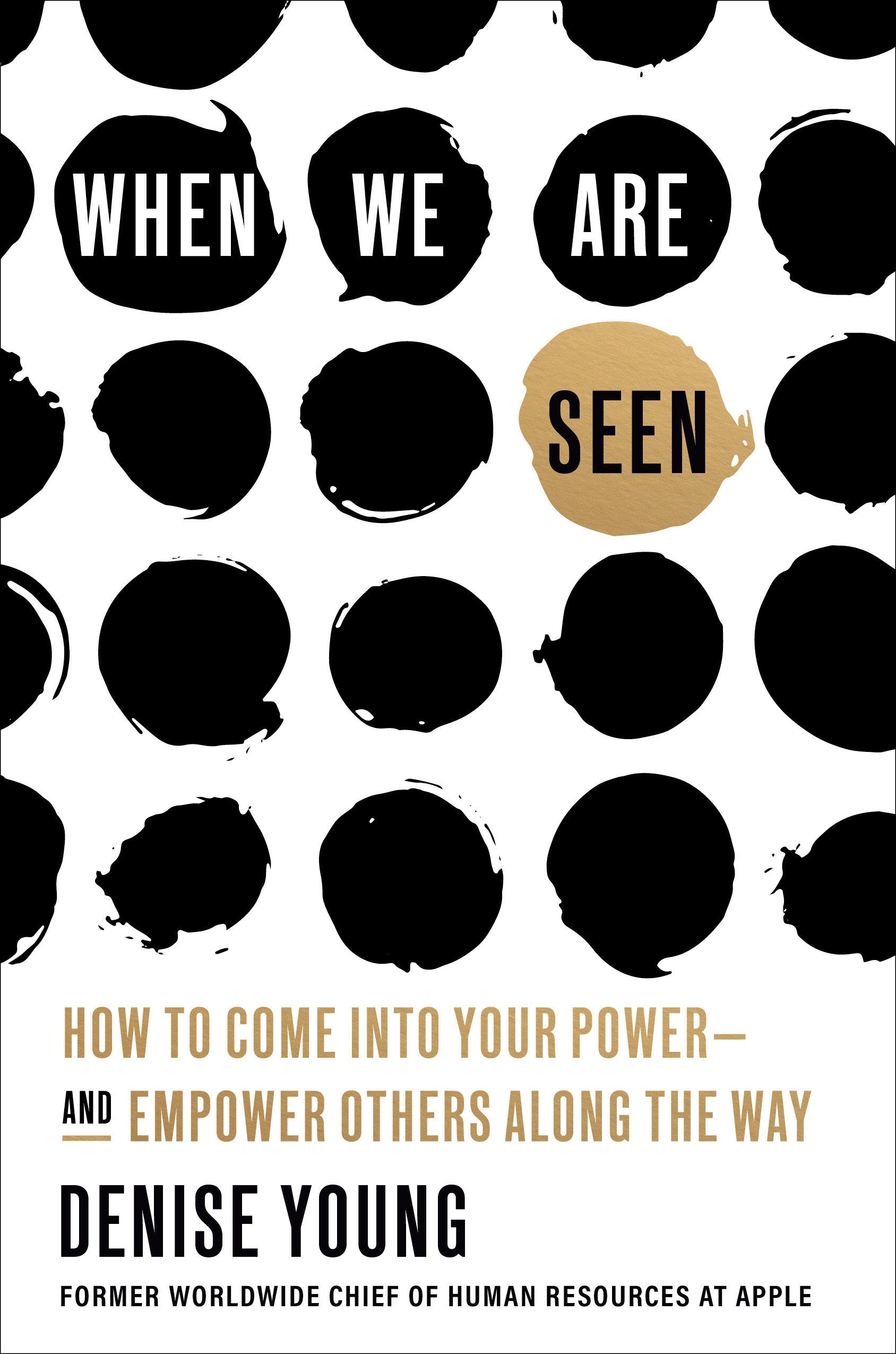 When We Are Seen - How to Come Into Your Power--and Empower Others Along the Way