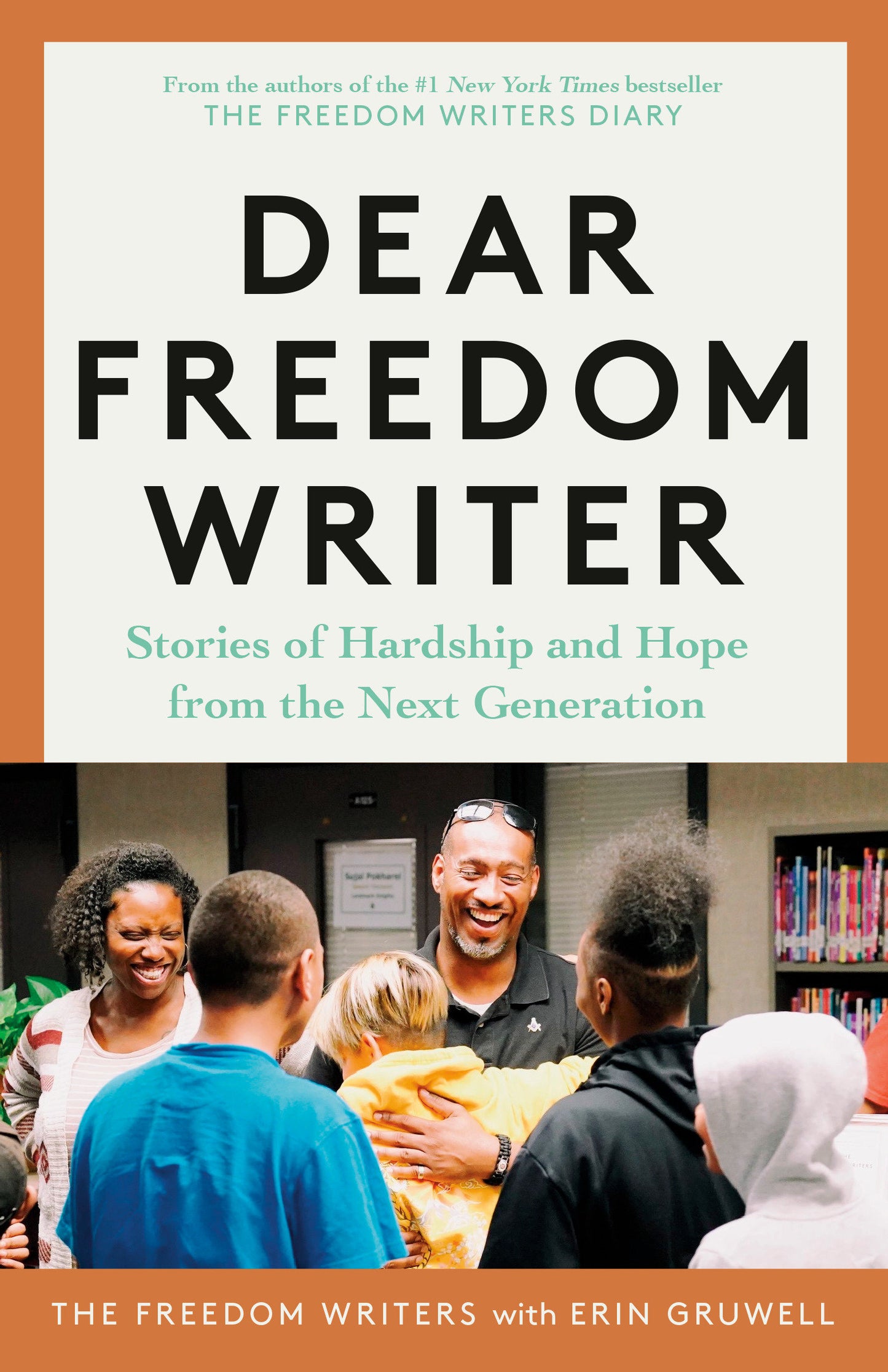 Dear Freedom Writer - Stories of Hardship and Hope from the Next Generation