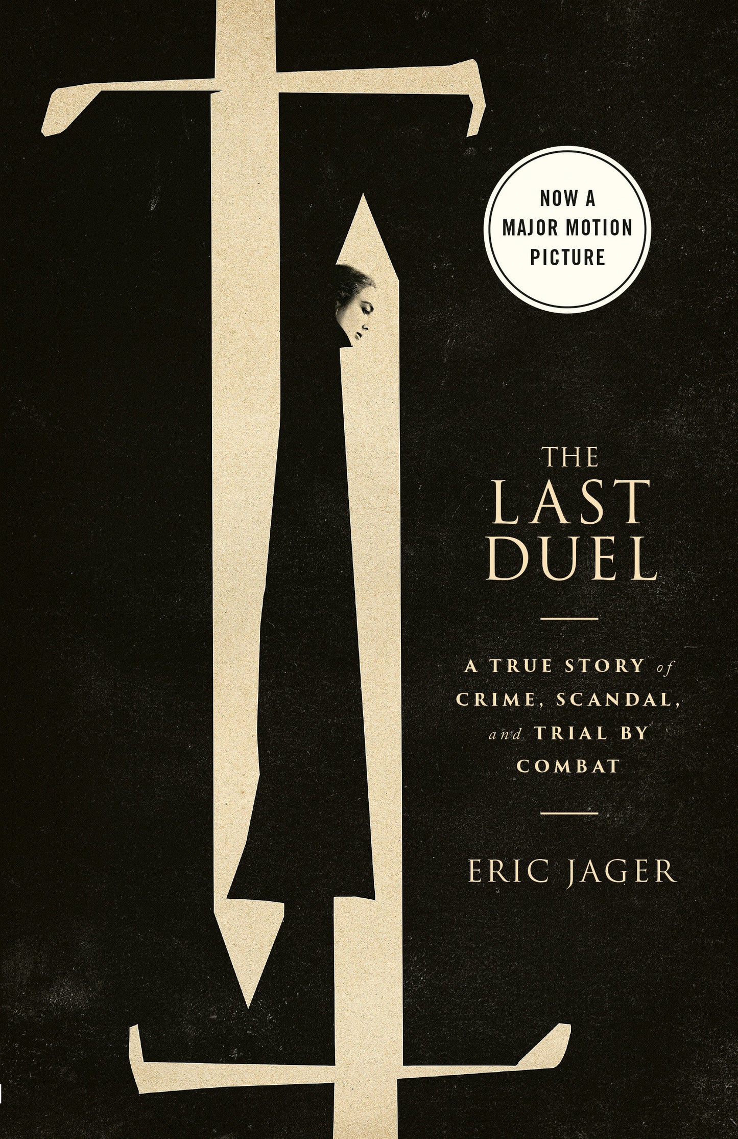 The Last Duel (Movie Tie-In) - A True Story of Crime, Scandal, and Trial by Combat