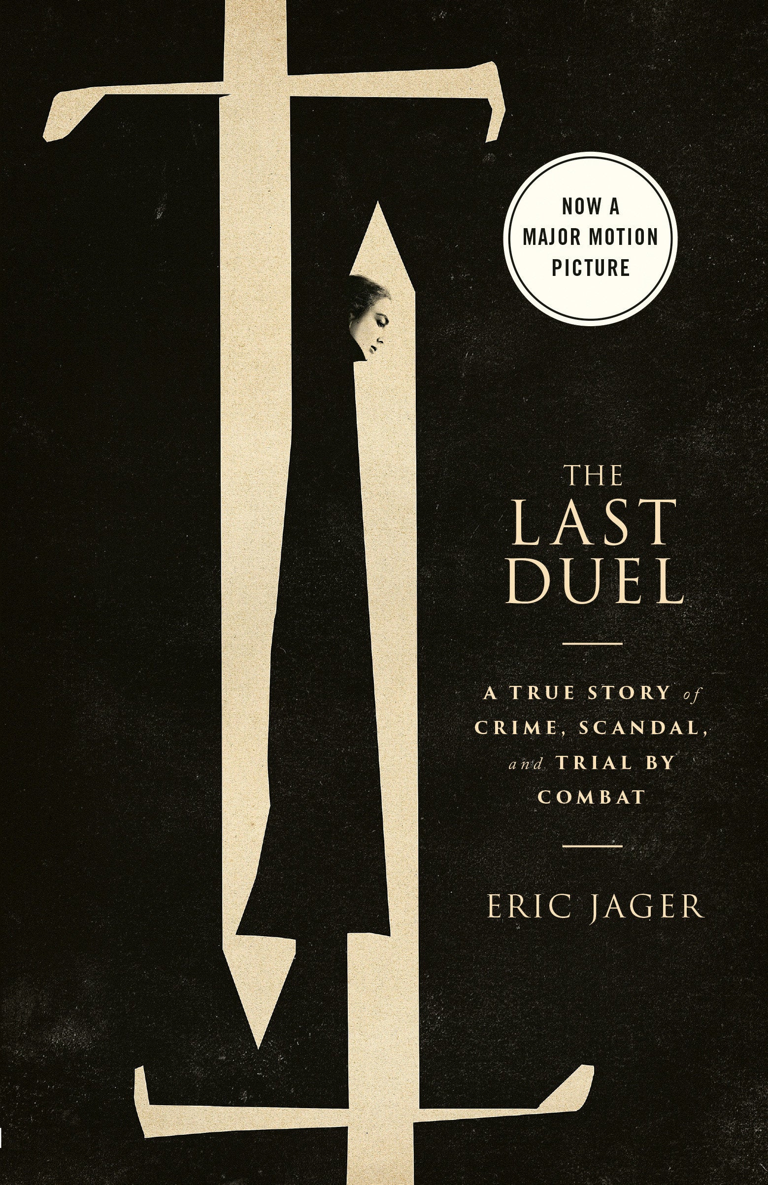The Last Duel (Movie Tie-In) - A True Story of Crime, Scandal, and Trial by Combat